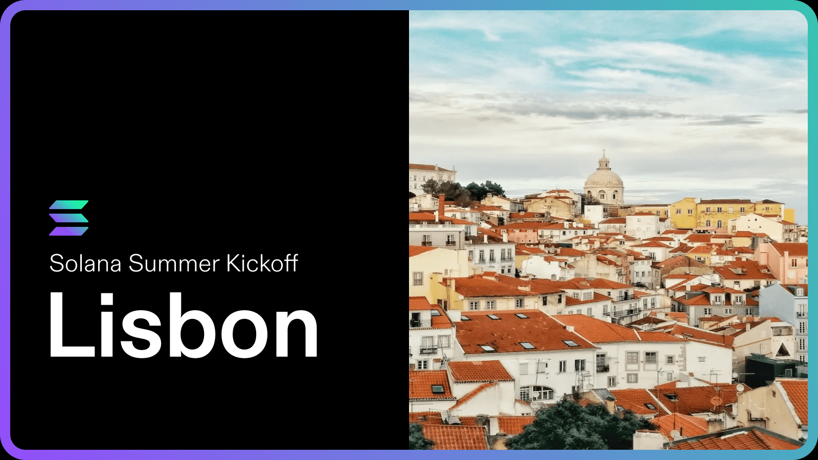 Solana Summer Kickoff: Lisbon
