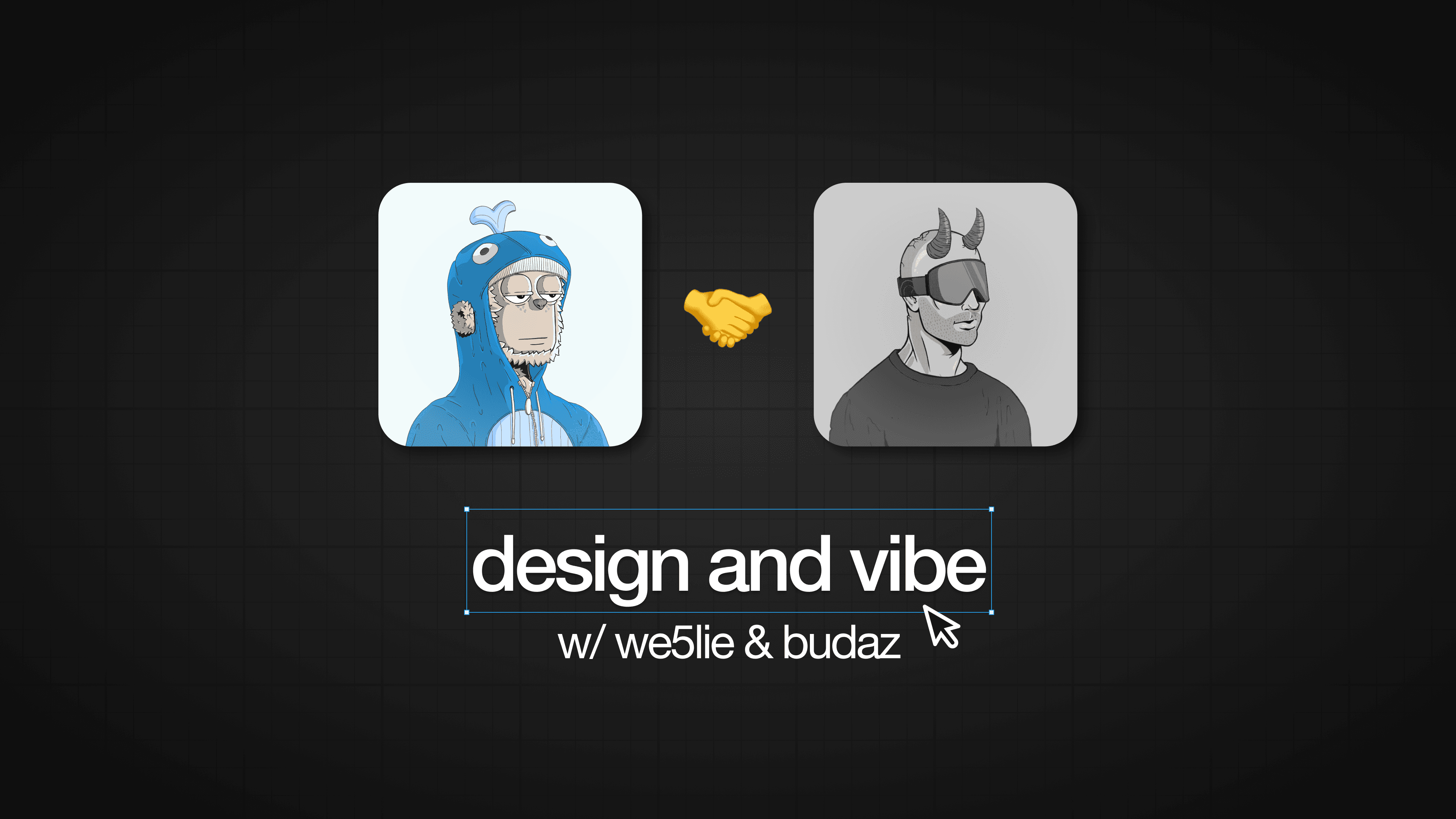 Design and Vibe with Weslie & Budaz