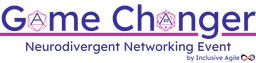 Game Changer: Neuroinclusive Networking Event