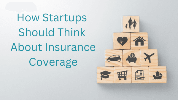 How Startups Should Think About Insurance