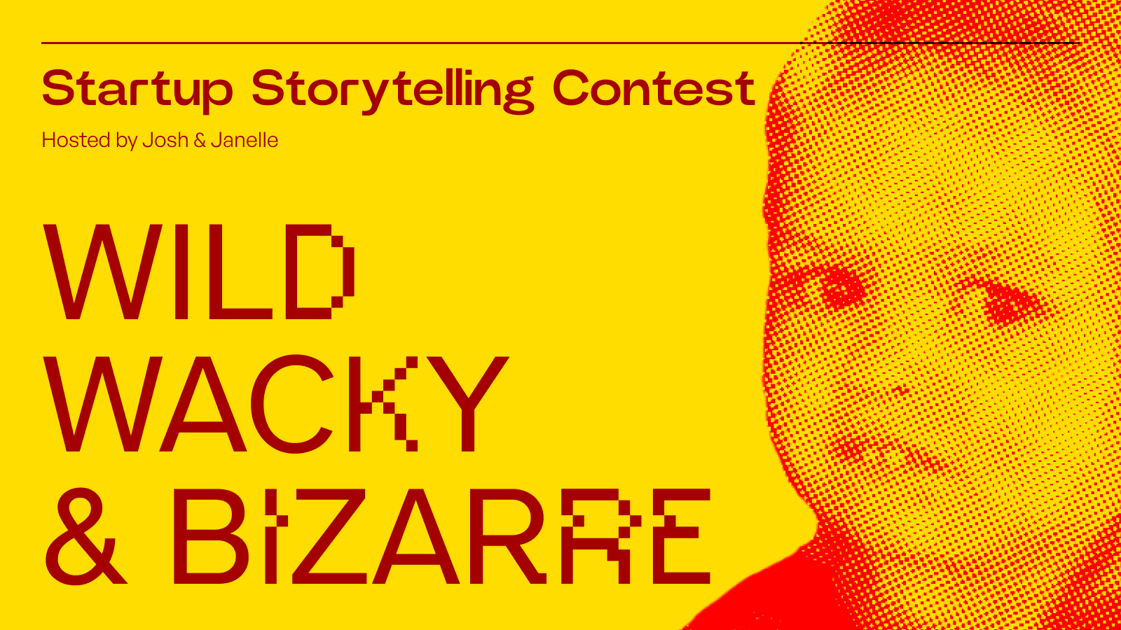 Startup Storytelling Contest: The Wild, Wacky, and Bizarre