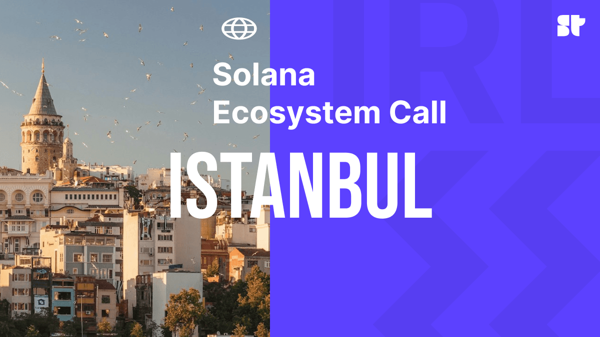 Solana Ecosystem Call IRL - Istanbul, Turkey