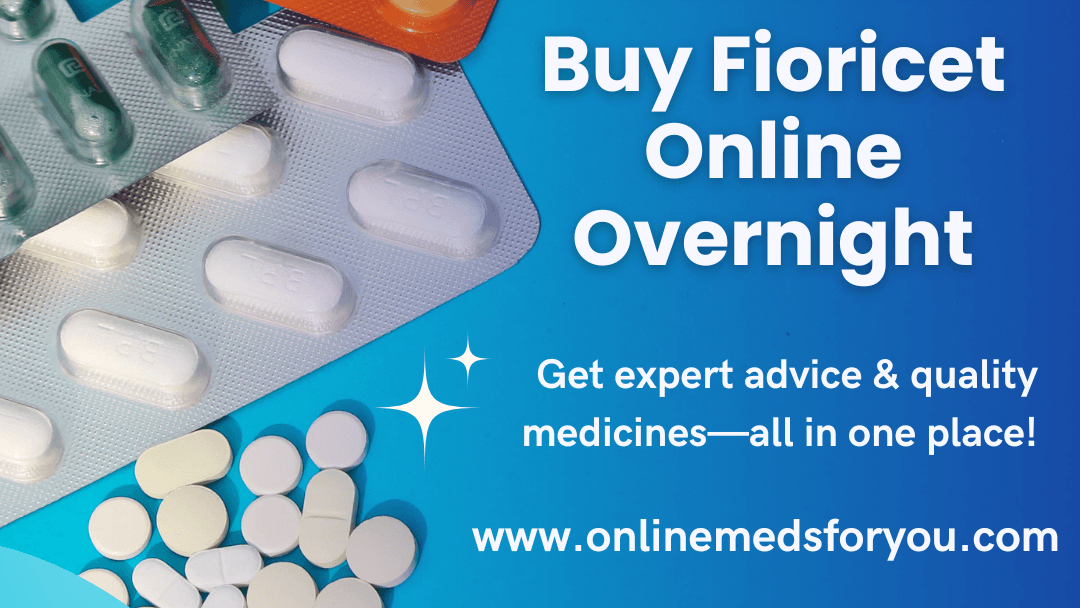 Buy Fioricet Online Safely Best Deals with Overnight Shipping