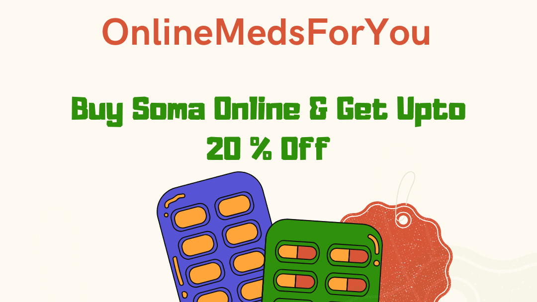 Purchase Soma Online 350mg – Prescription Verified