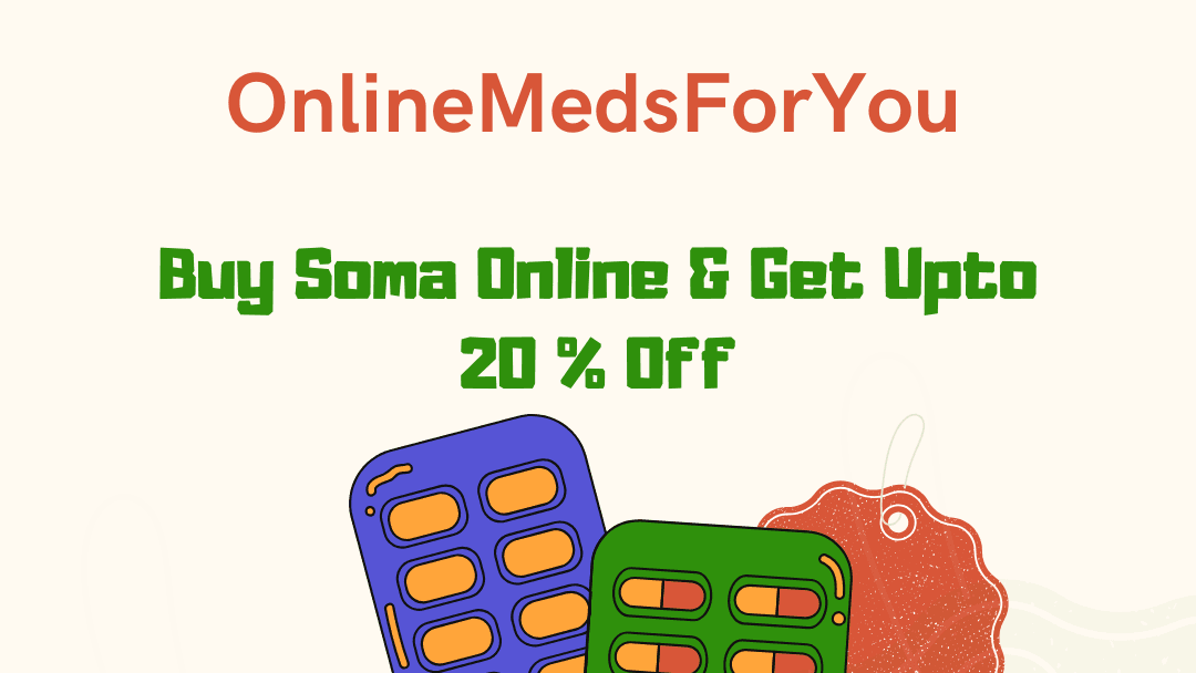Order Soma Online Overnight – Priority Processing, Fast Delivery