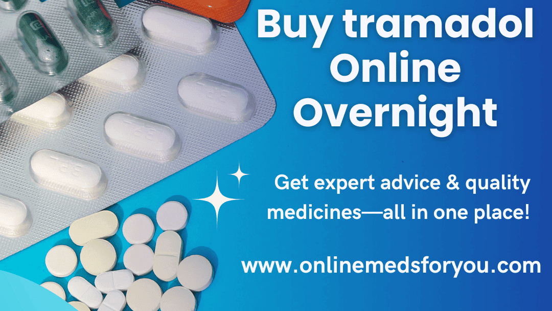 Purchase Tramadol Online Fast Delivery – Trusted U.S.A. Pharmacy Network