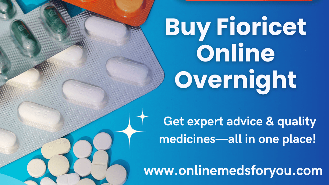 Order Fioricet Online – Where Care Feels Comfortable